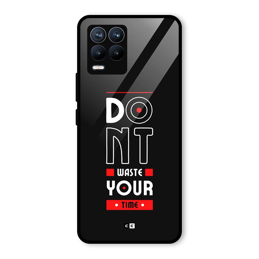Dont Waste Time Glass Back Case for Realme 8