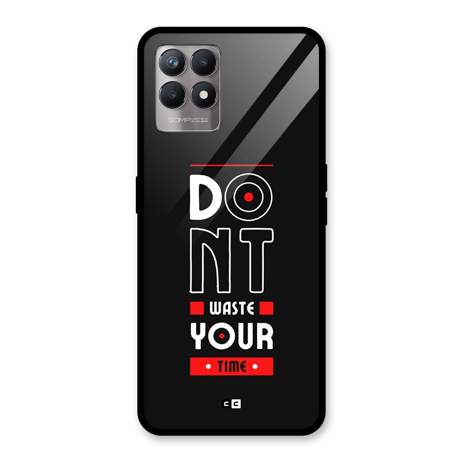 Dont Waste Time Glass Back Case for Realme 8i