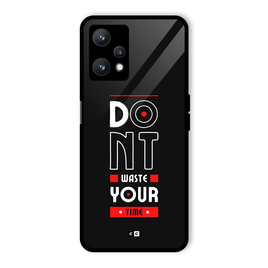 Dont Waste Time Glass Back Case for Realme 9 Pro 5G
