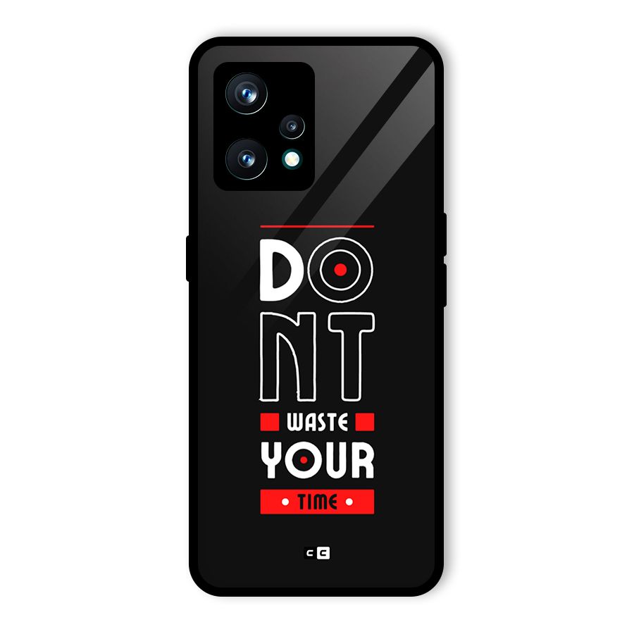 Dont Waste Time Glass Back Case for Realme 9 Pro Plus 5G