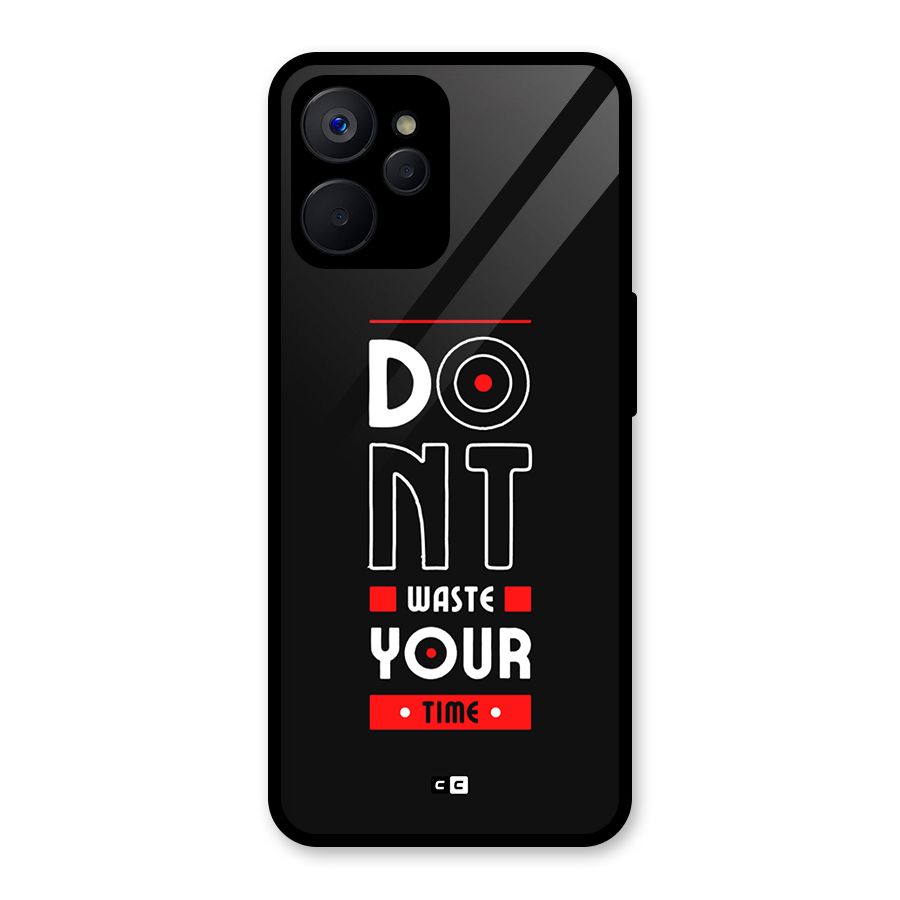 Dont Waste Time Glass Back Case for Realme 9i 5G