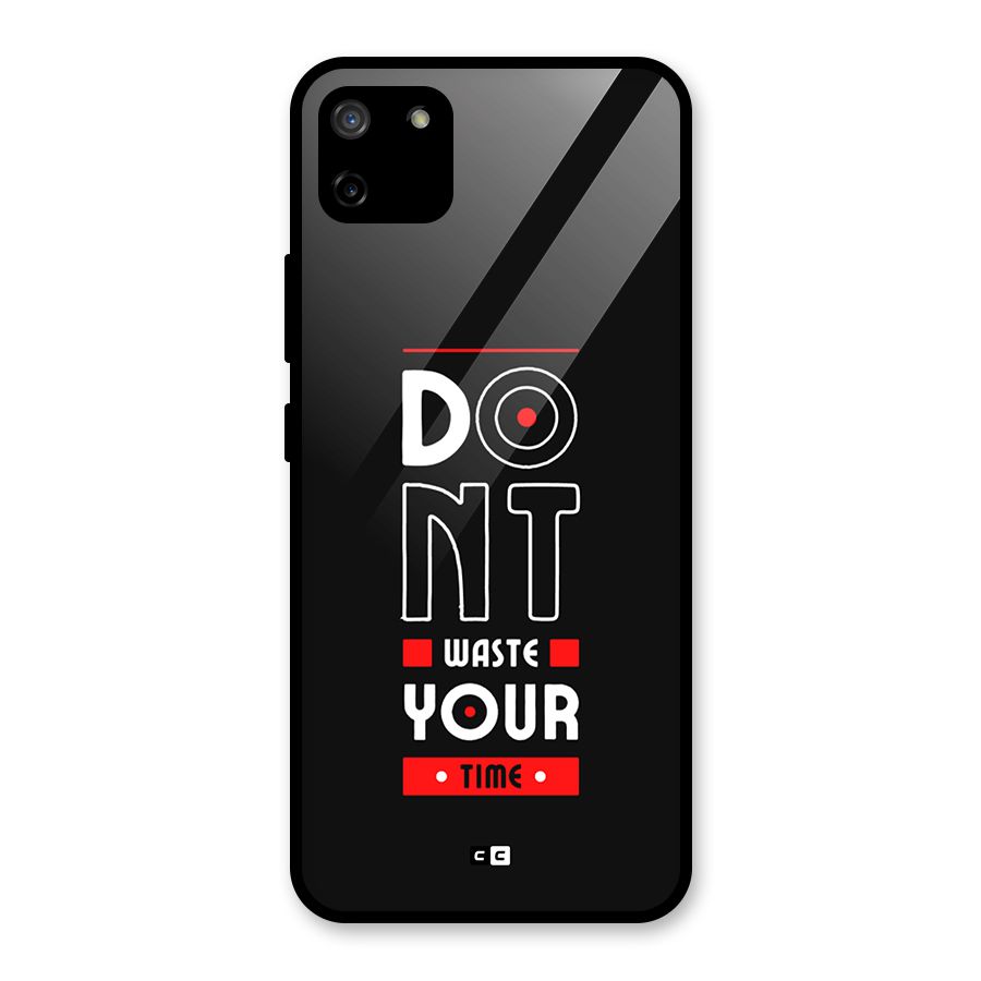 Dont Waste Time Glass Back Case for Realme C11