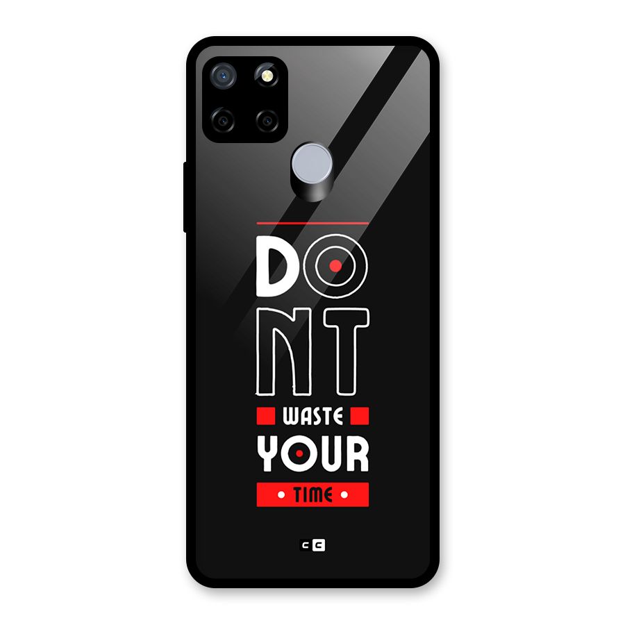 Dont Waste Time Glass Back Case for Realme Narzo 20