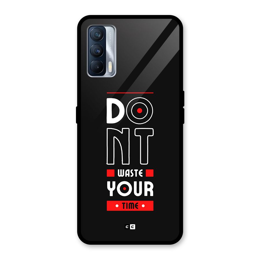 Dont Waste Time Glass Back Case for Realme X7