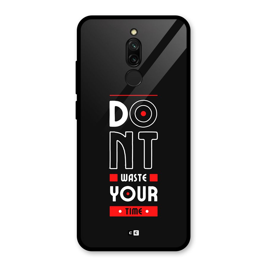 Dont Waste Time Glass Back Case for Redmi 8
