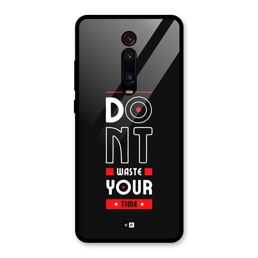 Dont Waste Time Glass Back Case for Redmi K20