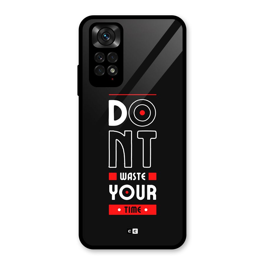 Dont Waste Time Glass Back Case for Redmi Note 11