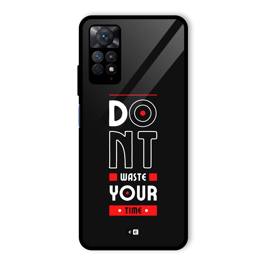 Dont Waste Time Glass Back Case for Redmi Note 11 Pro