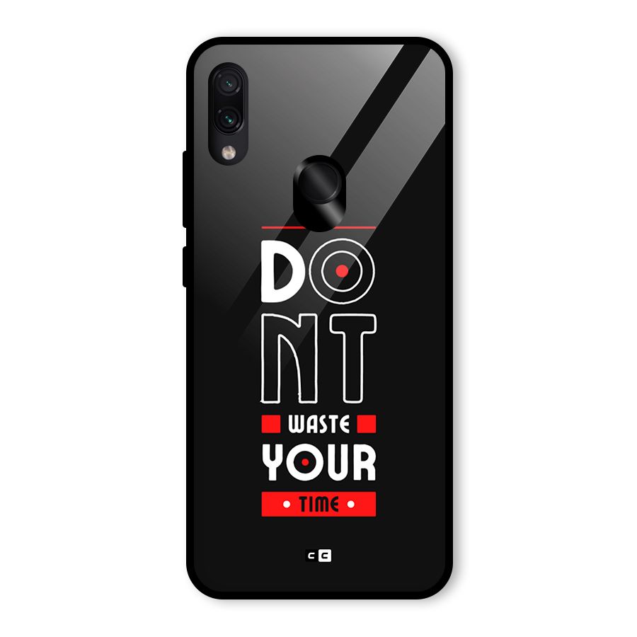 Dont Waste Time Glass Back Case for Redmi Note 7 Pro