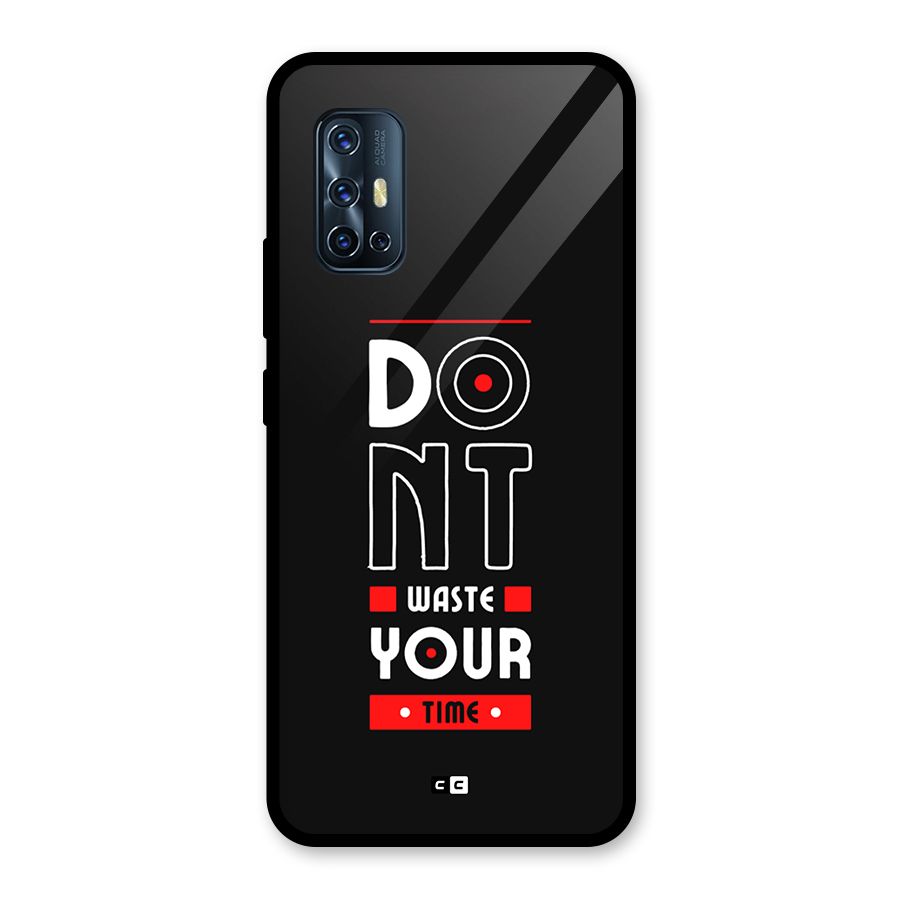 Dont Waste Time Glass Back Case for Vivo V17
