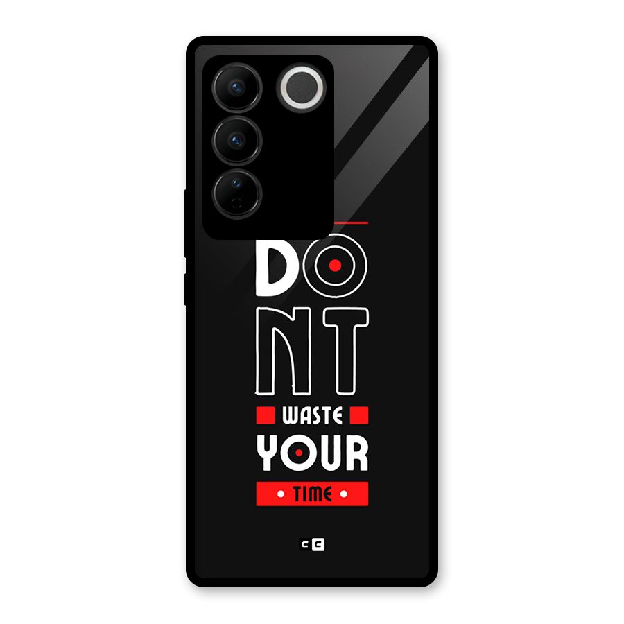 Dont Waste Time Glass Back Case for Vivo V27