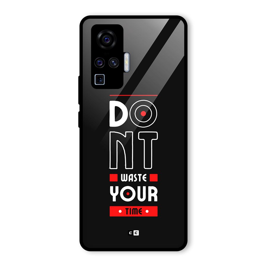 Dont Waste Time Glass Back Case for Vivo X50 Pro