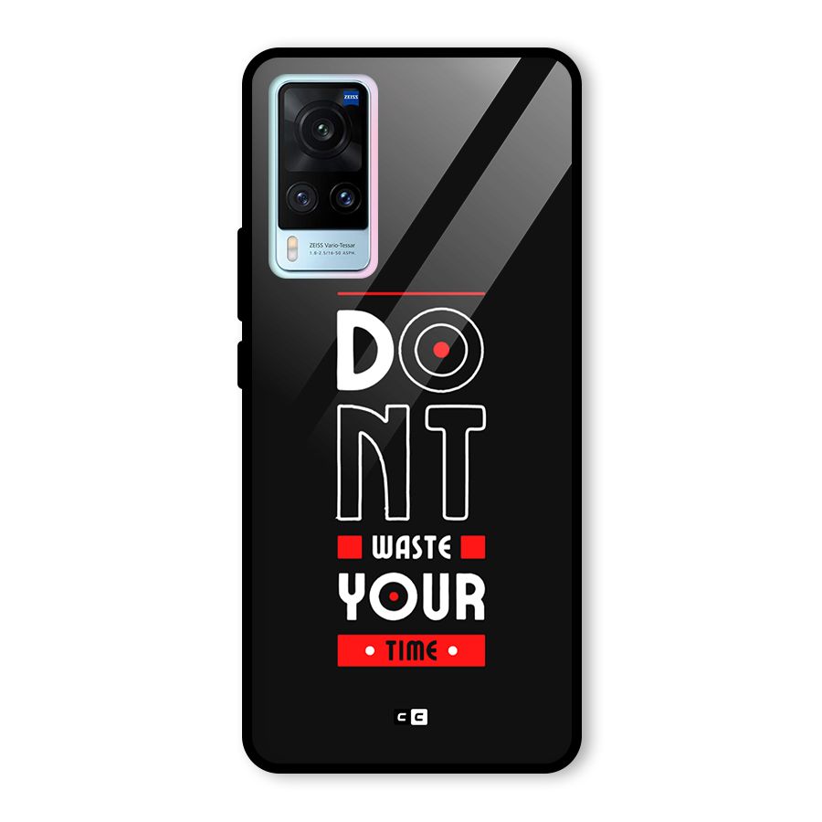 Dont Waste Time Glass Back Case for Vivo X60