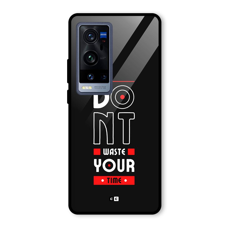 Dont Waste Time Glass Back Case for Vivo X60 Pro Plus