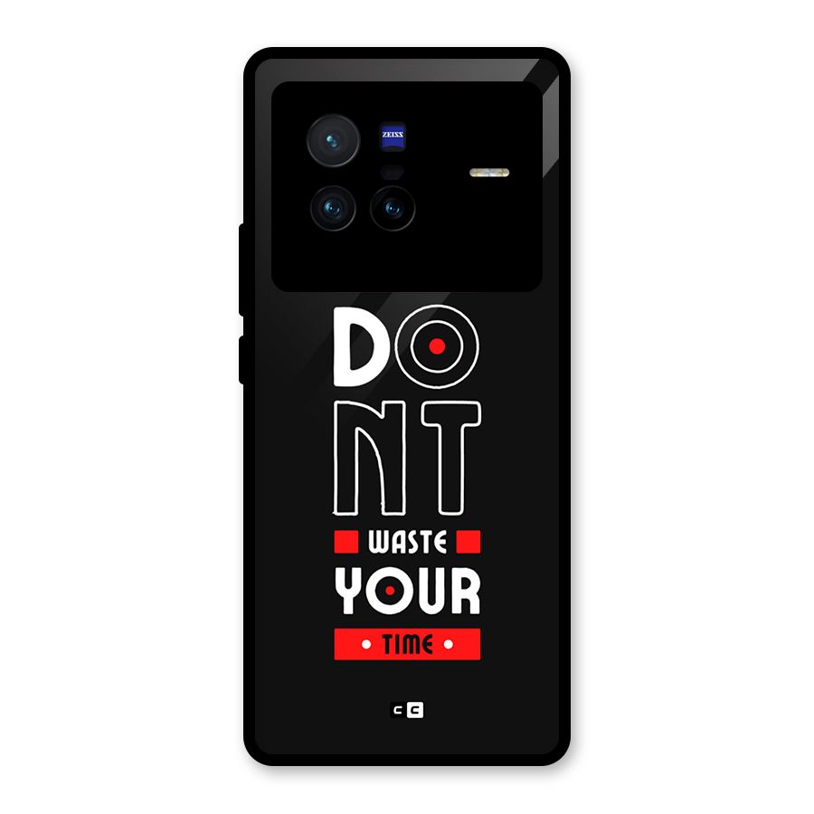 Dont Waste Time Glass Back Case for Vivo X80