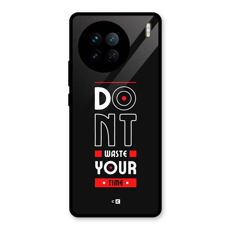 Dont Waste Time Glass Back Case for Vivo X90