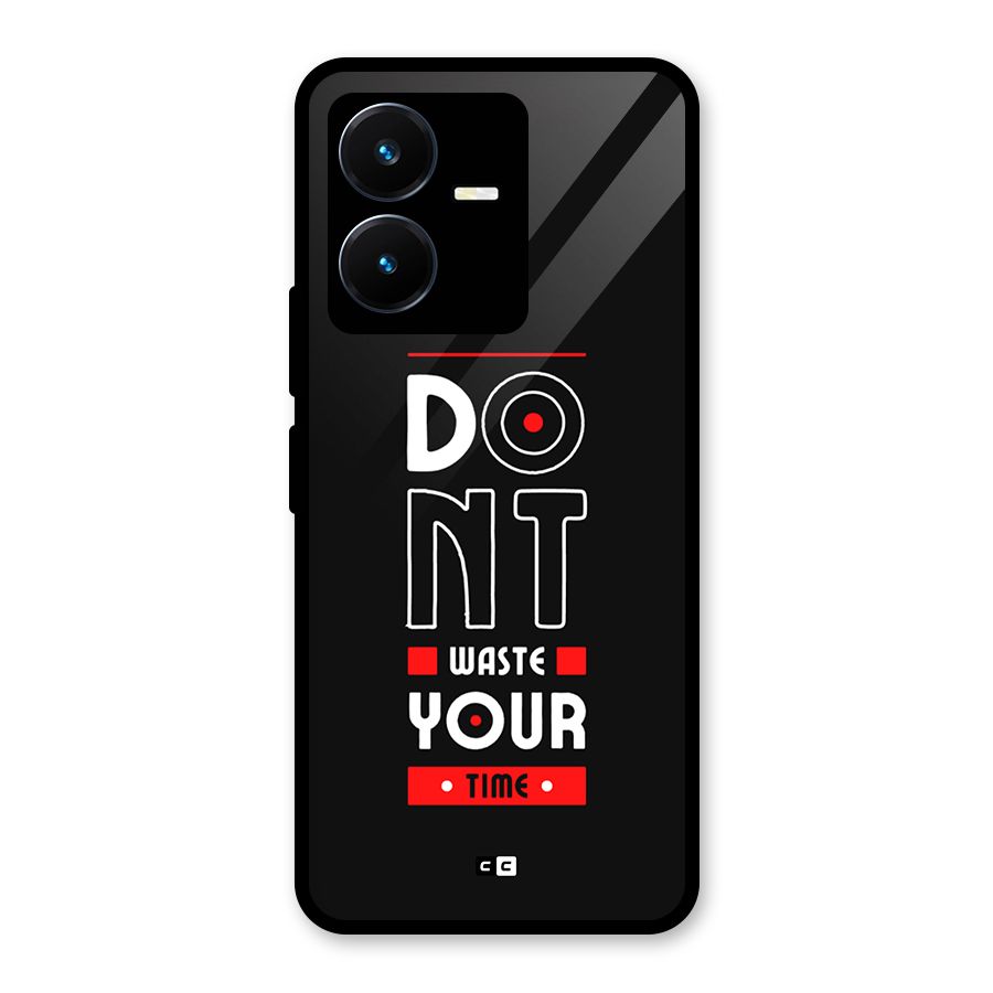 Dont Waste Time Glass Back Case for Vivo Y22s