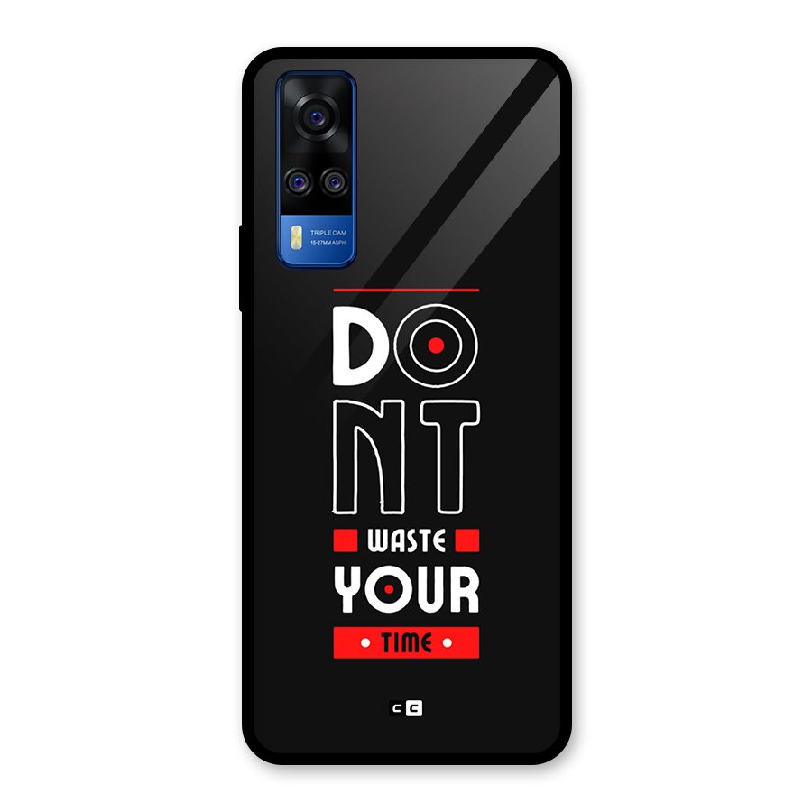 Dont Waste Time Glass Back Case for Vivo Y31