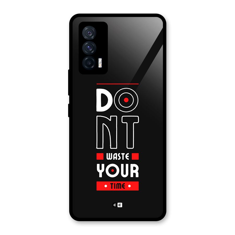 Dont Waste Time Glass Back Case for Vivo iQOO 7 5G