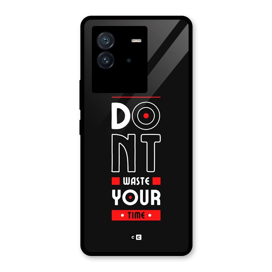 Dont Waste Time Glass Back Case for Vivo iQOO Neo 6 5G
