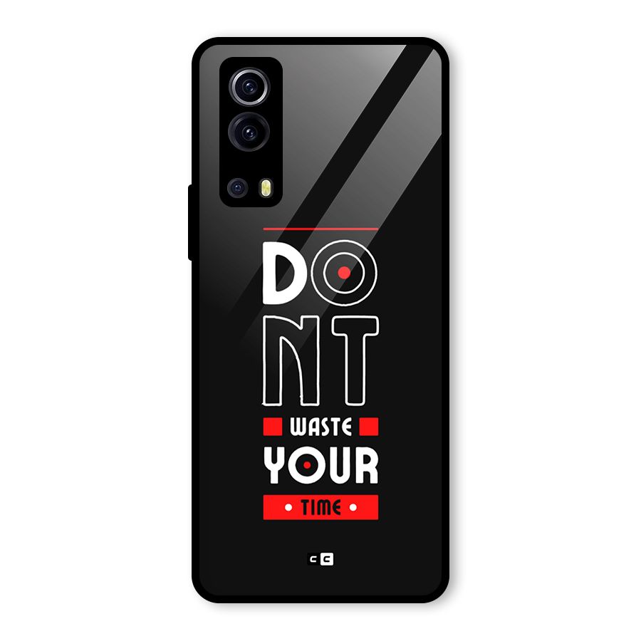 Dont Waste Time Glass Back Case for Vivo iQOO Z3