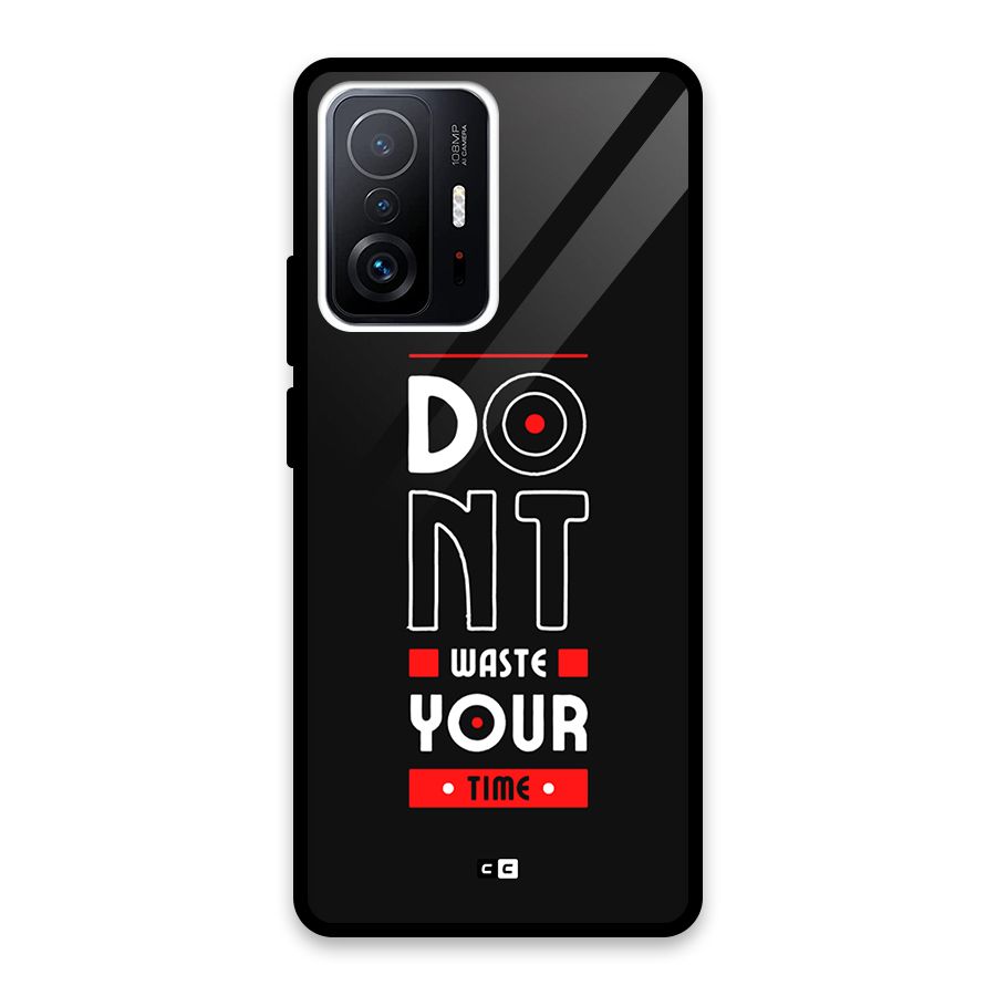 Dont Waste Time Glass Back Case for Xiaomi 11T Pro