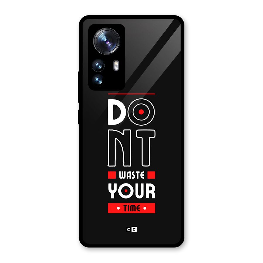 Dont Waste Time Glass Back Case for Xiaomi 12 Pro