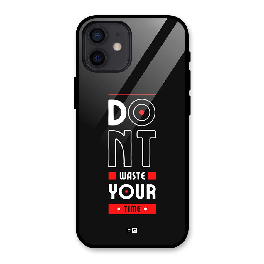 Dont Waste Time Glass Back Case for iPhone 12