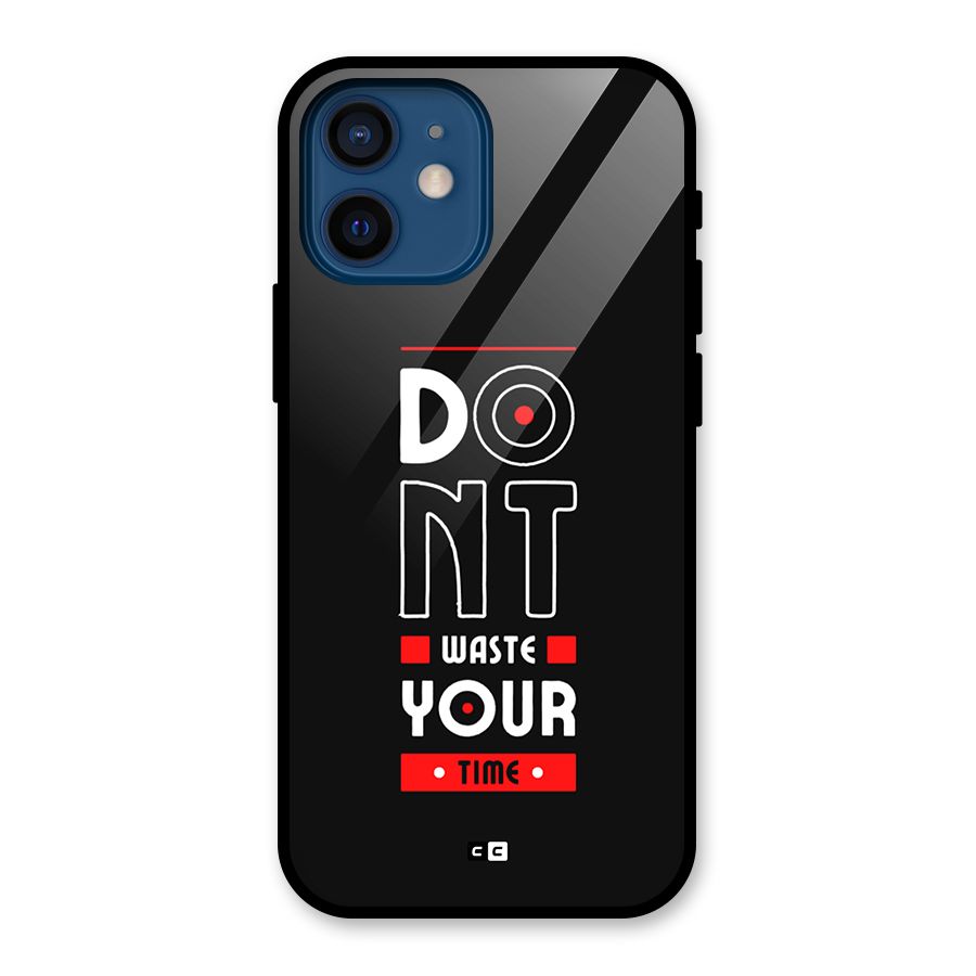 Dont Waste Time Glass Back Case for iPhone 12 Mini