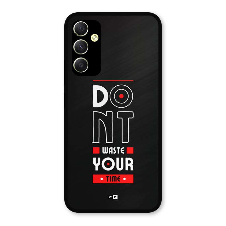 Dont Waste Time Metal Back Case for Galaxy A34