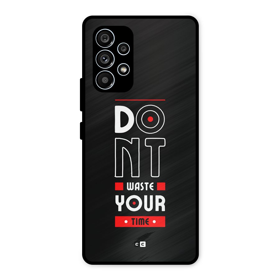 Dont Waste Time Metal Back Case for Galaxy A53 5G