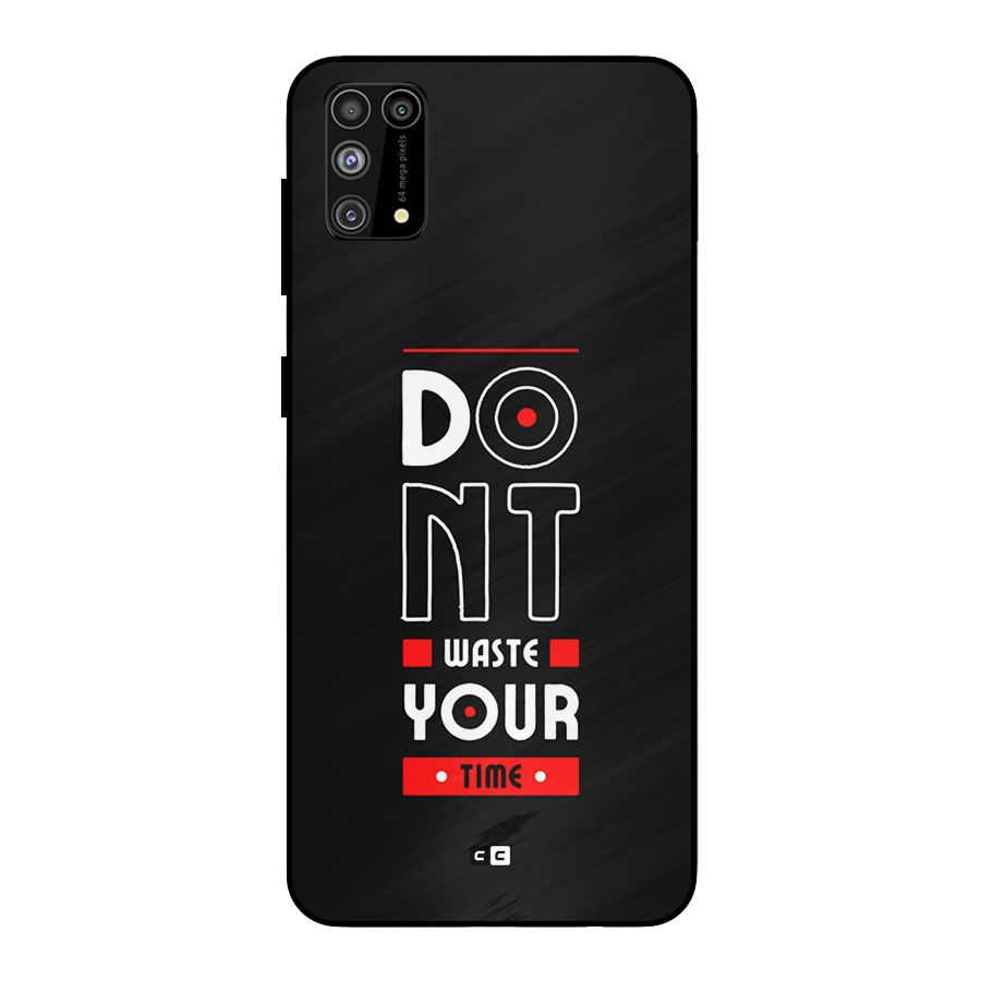 Dont Waste Time Metal Back Case for Galaxy F41