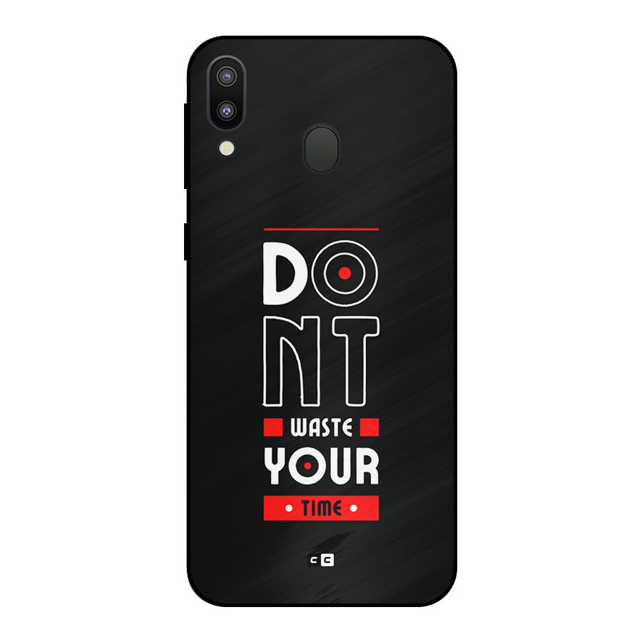 Dont Waste Time Metal Back Case for Galaxy M20