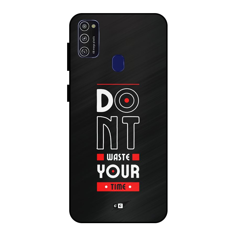 Dont Waste Time Metal Back Case for Galaxy M21