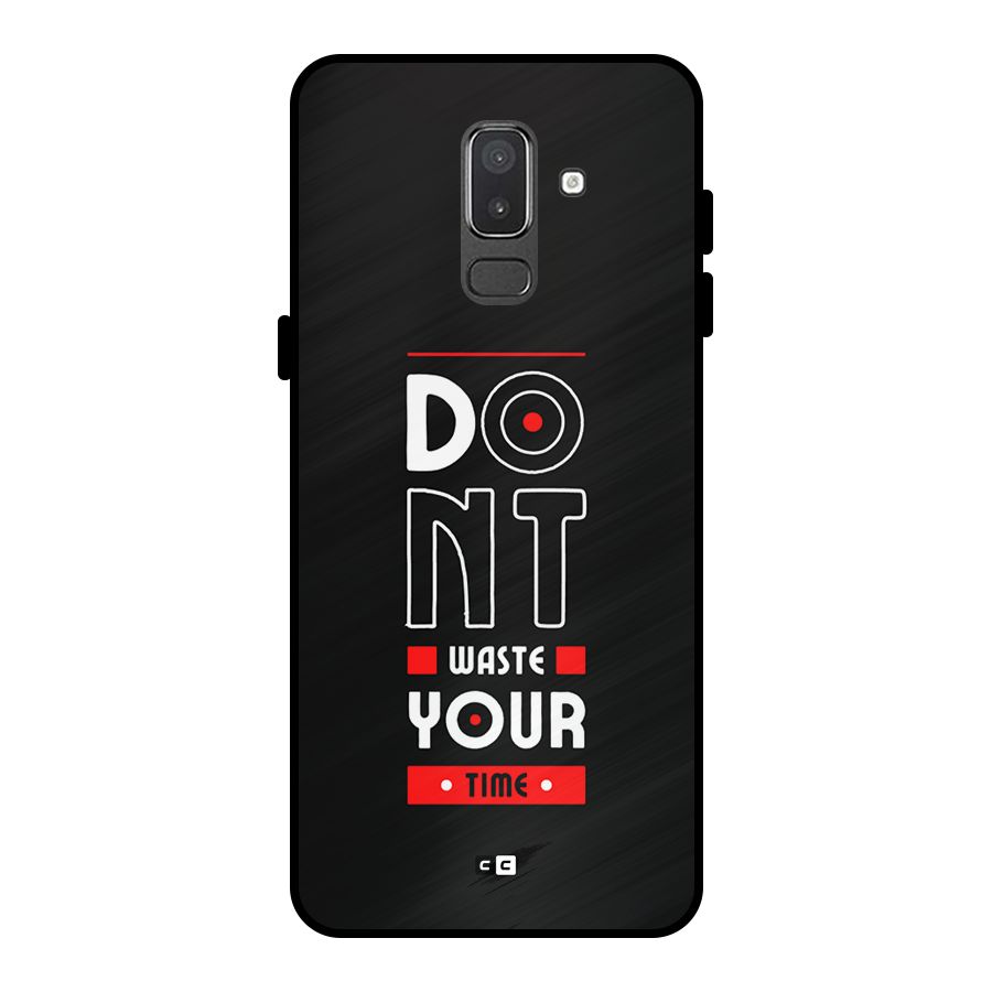 Dont Waste Time Metal Back Case for Galaxy On8 (2018)