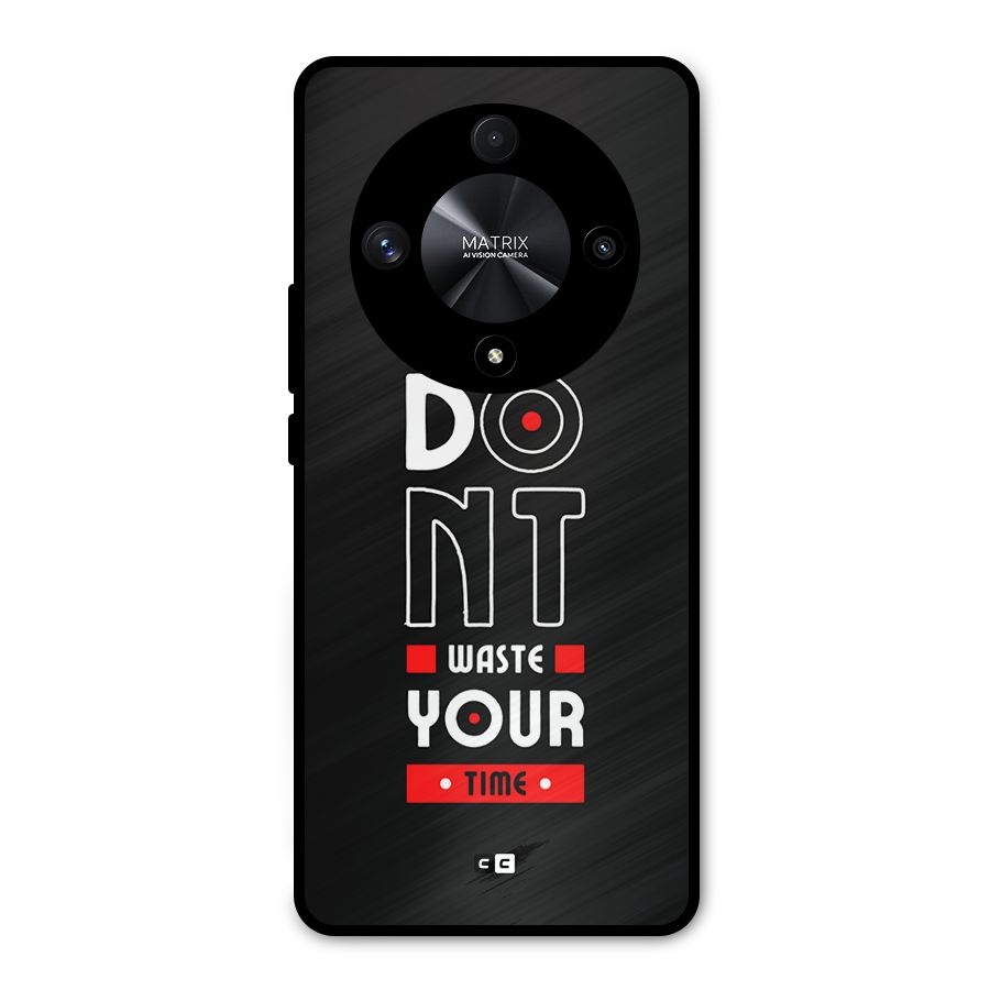 Dont Waste Time Metal Back Case for Honor X9b