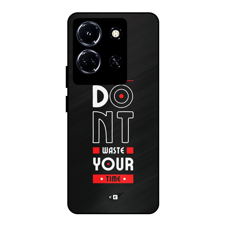 Dont Waste Time Metal Back Case for Infinix Note 30 5G