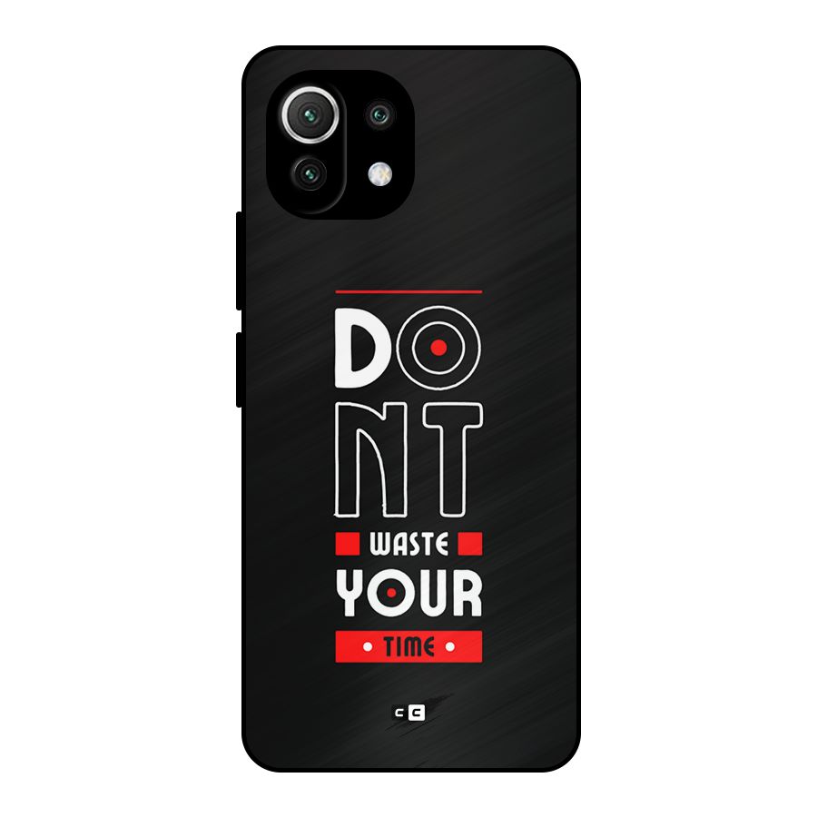 Dont Waste Time Metal Back Case for Mi 11 Lite NE 5G