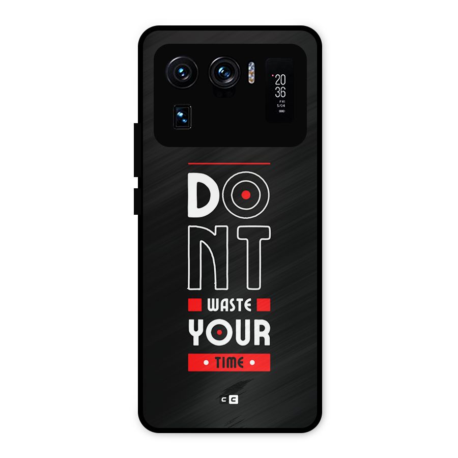 Dont Waste Time Metal Back Case for Mi 11 Ultra