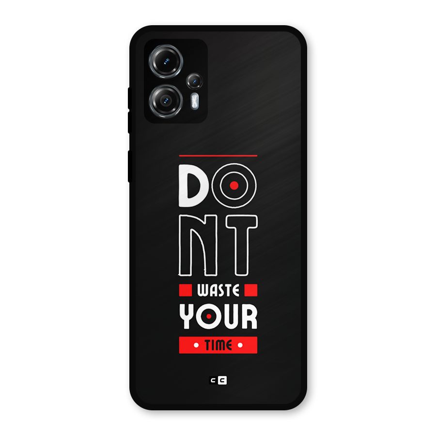 Dont Waste Time Metal Back Case for Moto G13