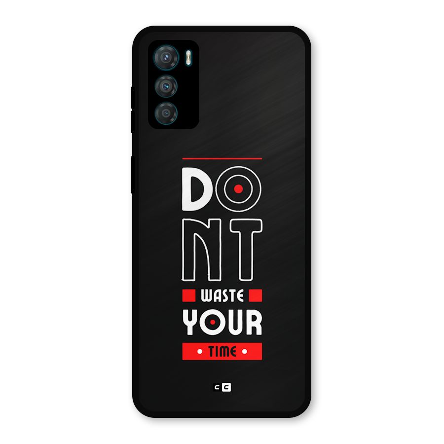 Dont Waste Time Metal Back Case for Moto G42