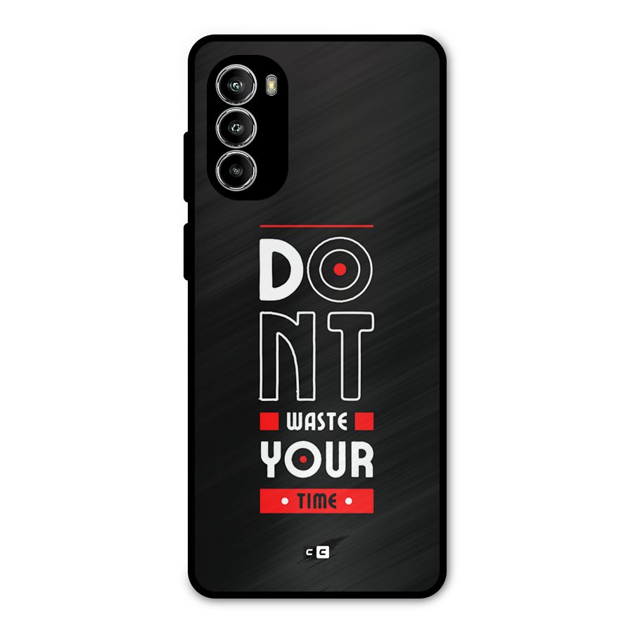 Dont Waste Time Metal Back Case for Moto G52