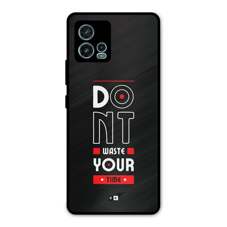 Dont Waste Time Metal Back Case for Moto G72