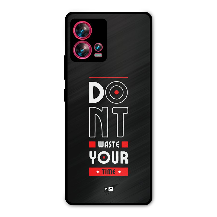 Dont Waste Time Metal Back Case for Motorola Edge 30 Fusion