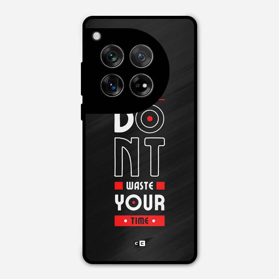 Dont Waste Time Metal Back Case for OnePlus 12