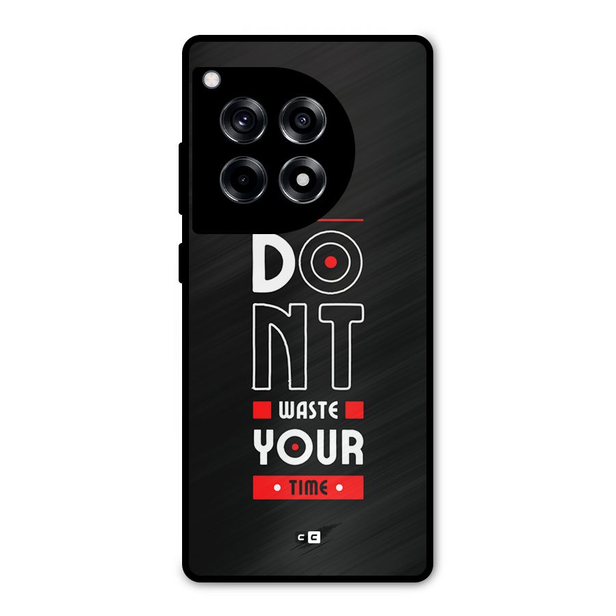 Dont Waste Time Metal Back Case for OnePlus 12R