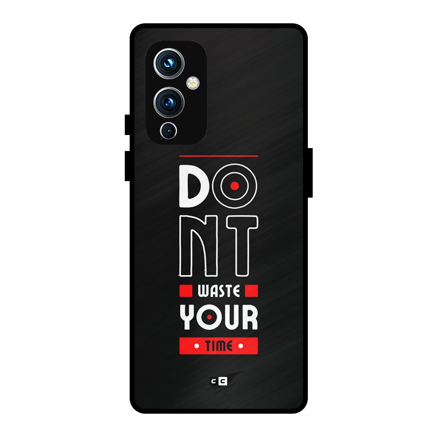 Dont Waste Time Metal Back Case for OnePlus 9