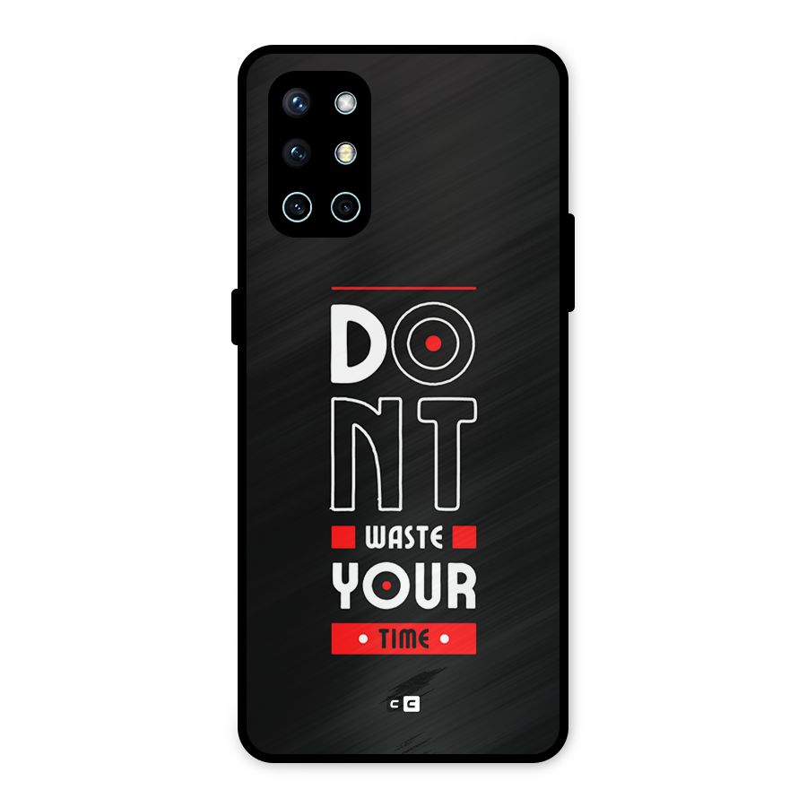 Dont Waste Time Metal Back Case for OnePlus 9R