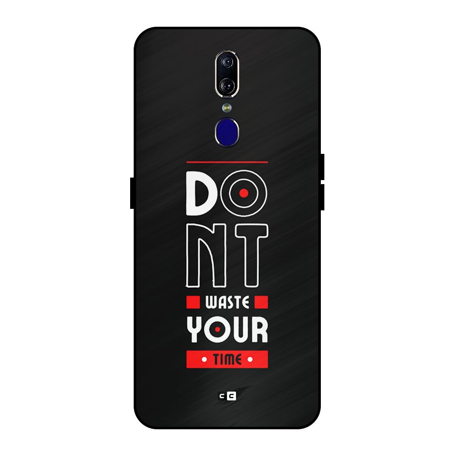 Dont Waste Time Metal Back Case for Oppo F11