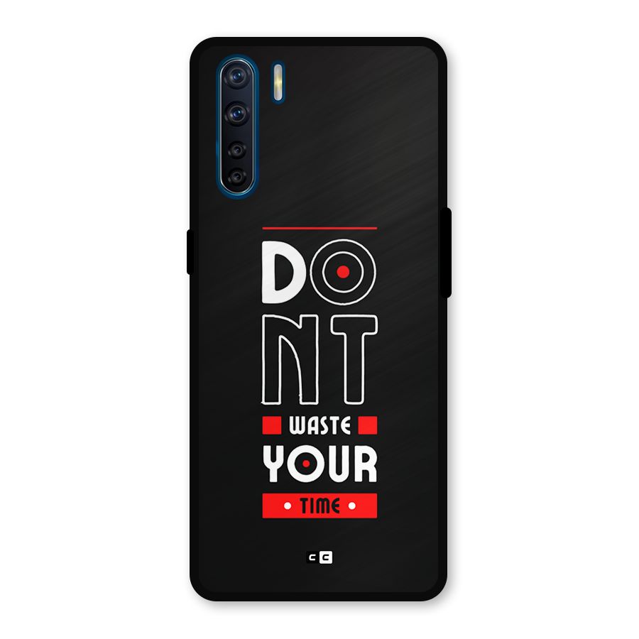Dont Waste Time Metal Back Case for Oppo F15